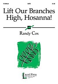 Lift Our Branches High, Hosanna!: A Palm Sunday Anthem or Introit (Paperback)