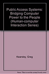 Public Access Systems: Bringing Computer Power to the People (Paperback)