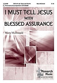 I Must Tell Jesus with Blessed Assurance (Paperback)