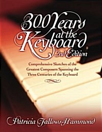 300 Hundred Years at the Keyboard - 2nd Edition (Paperback, 2, Revised)