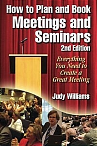 How to Plan and Book Meetings and Seminars - 2nd Edition (Paperback)
