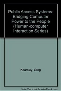 Public Access Systems: Bringing Computer Power to the People (Hardcover)