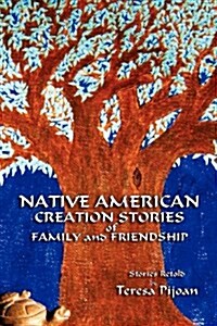 Native American Creation Stories of Family and Friendship: Stories Retold (Paperback)
