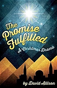 The Promise Fulfilled: A Christmas Drama (Paperback)
