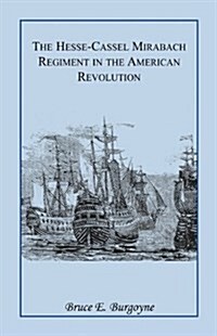 The Hesse-Cassel Mirbach Regiment in the American Revolution (Paperback)