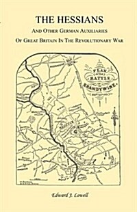 The Hessians and the Other German Auxiliaries of Great Britain in the Revolutionary War (Paperback)