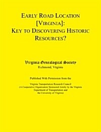 Early Road Location [Virginia]: Key to Discovering Historic Resources? (Paperback)