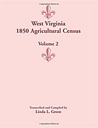 West Virginia 1850 Agricultural Census, Volume 2 (Paperback)