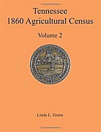 Tennessee 1860 Agricultural Census, Volume 2 (Paperback)