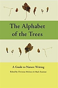 The Alphabet of the Trees: A Guide to Nature Writing (Paperback)