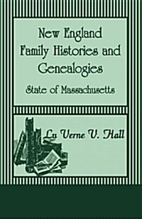 New England Family Histories and Genealogies: State of Massachusetts (Paperback)