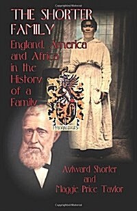 The Shorter Family: England, America and Africa in the History of a Family (Paperback)