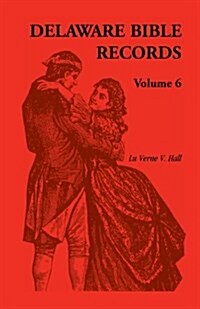 Delaware Bible Records, Volume 6 (Paperback)