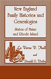 New England Family Histories and Genealogies: States of Maine and Rhode Island (Paperback)