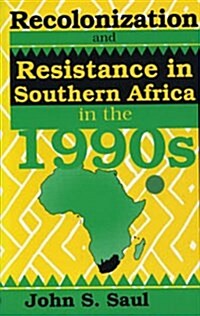Recolonization and Resistance: Southern Africa in the 1990s (Paperback)