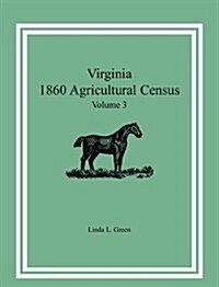 Virginia 1860 Agricultural Census, Volume 3 (Paperback)