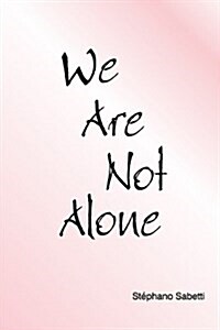 We Are Not Alone (Paperback)