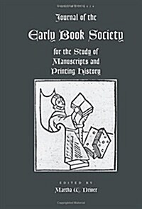 Journal of the Early Book Society Vol 17: For the Study of Manuscripts and Printing History (Paperback)