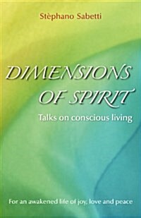 Dimensions of Spirit: Talks on Conscious Living (Paperback)