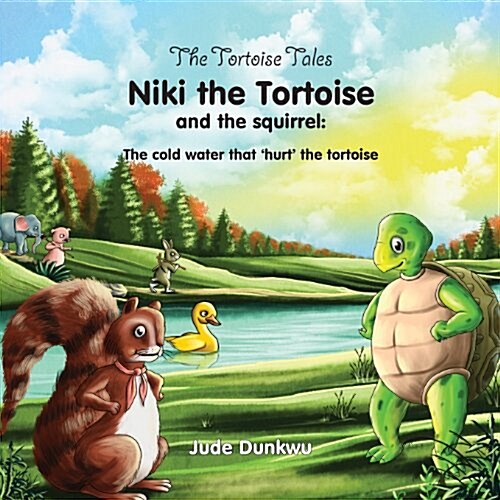 The Tortoise Tales Niki the Tortoise and the Squirrel: The Cold Water That Hurt the Tortoise (Paperback)