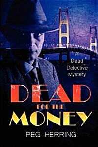 Dead for the Money : The Dead Detective Mysteries #2 (Paperback)