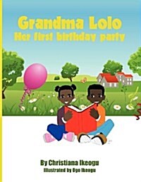 Grandma Lolo. Her First Birthday Party (Paperback)