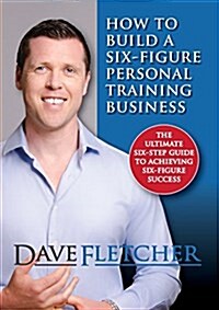 How to Build a Six-Figure Personal Training Business (Paperback, 3, Revised)