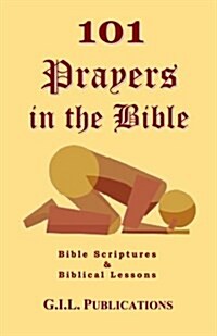 101 Prayers in the Bible: Bible Scriptures and Biblical Lessons (Paperback)