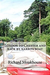 London to Chester and Back by Narrowboat (Paperback)