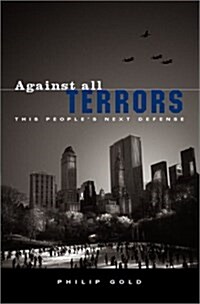 Against All Terrors: This Peoples Next Defense (Paperback)