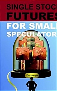 Single Stock Futures for Small Speculators (Paperback)