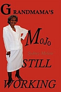 Grandmamas Mojo Still Working (Paperback)