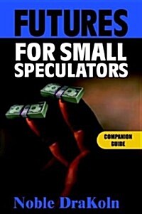Futures for Small Speculators: Companion Guide (Paperback)