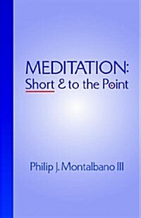 Meditation: Short and to the Point (Paperback)