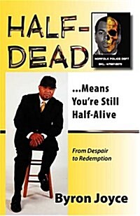 Half-Dead...Means Youre Still Half Alive (Paperback)