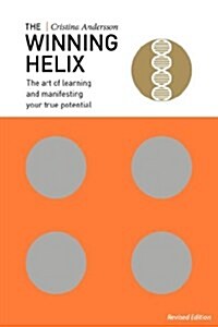 The Winning Helix: The Art of Learning and Manifesting Your True Potential (Paperback)