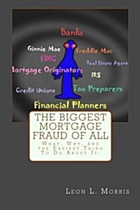 The Biggest Mortgage Fraud of All (Paperback)