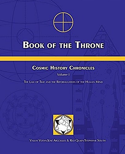 Book of the Throne: Cosmic History Chronicles Volume I: The Law of Time and the Reformulation of the Human Mind (Paperback)