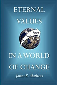 Eternal Values in a World of Change (Paperback)