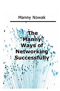 The Manny Ways of Successful Networking (Paperback)