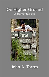 On Higher Ground: A Journey to Faith (Paperback)