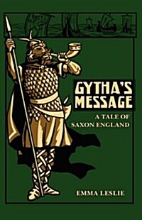 Gythas Message: A Tale of Saxon England (Paperback)