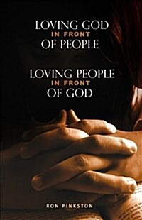 Loving God in Front of People, Loving People in Front of God (Paperback)