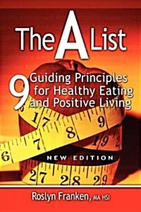 The a List: 9 Guiding Principles for Healthy Eating and Positive Living, New Edition (Paperback)