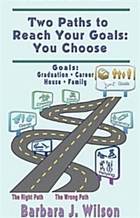 Two Paths to Reach Your Goals: You Choose (Paperback)