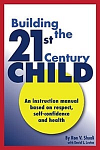 Building the 21st Century Child (Paperback)