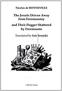 The Jesuits Driven Away from Masonry and Their Dagger Shattered by Freemasons (Paperback)