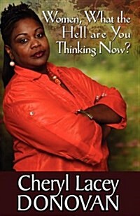 Women, What the Hell Are You Thinking Now? (Peace in the Storm Publishing Presents) (Paperback)