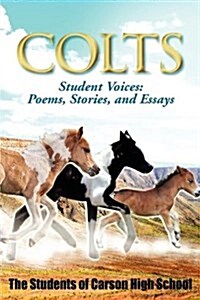 Colts Student Voices: Poems, Stories, and Essays (Paperback)