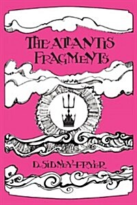 The Atlantis Fragments: The Trilogy of Songs and Sonnets Atlantean (Paperback)